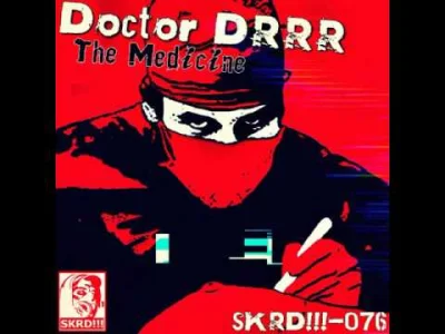 ciezka_rozkmina - DZIEŃ MORNING MIRKO ( ͡° ͜ʖ ͡°)
Doctor DRRR - High On Prescription...