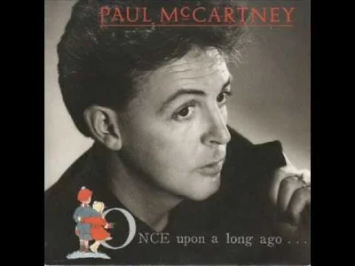 HeavyFuel - Paul McCartney - Once Upon A Long Ago (Extended Version) a tutaj wersja n...
