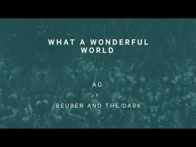 Kick_Ass - Reuben and the Dark x AG - What A Wonderful World