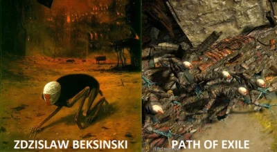 T.....h - Już w Path of Exile były potwory żywcem wyjęte z obrazów Beksińskiego.