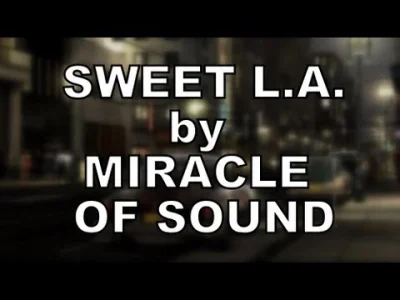 Kordianziom - Numer 467: Miracle of Sound - Sweet L.A.

Bardzo fajny gość z tego Mo...