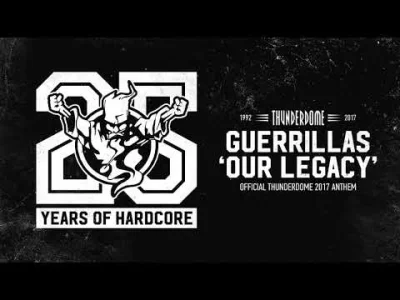 i.....e - Guerrillas - Our Legacy (Official Thunderdome 2017 Anthem)

Hymn z okazji...