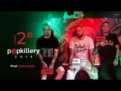 donOGR - Tymek, VNM, Bisz - Popkillery 2019 Cypher #2 (prod. SoDrumatic)
#nowoscpols...