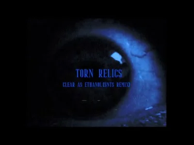 czandler_bing - Jeszcze ciepłe.

Torn Relics - Clear As Ethanol (SNTS Remix) 
#cza...