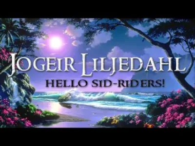 xandra - Jogeir Liljedahl: Hello Sid-Riders! Bardzo nastrojowy kawałek (｡◕‿‿◕｡) 

#...