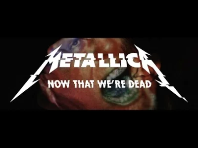 t.....y - #metallica #heavymetal #thrashmetal #muzyka
Metallica: Now That We're Dead...