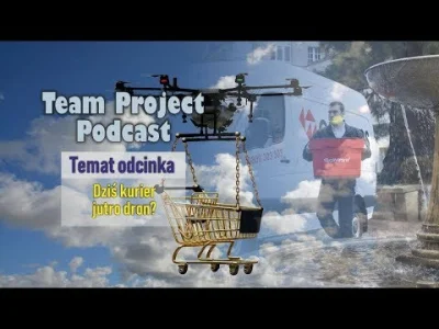 TeamProjectPodcast - W trzecim epizodzie rozmawialiśmy o wykorzystaniu dronów w przew...