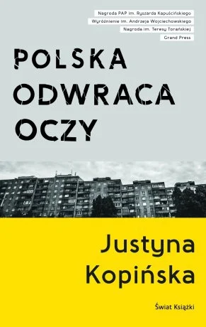 notoriety - 4 617 - 1 = 4 616

Tytuł: Polska odwraca oczy
Autor: Justyna Kopińska
...