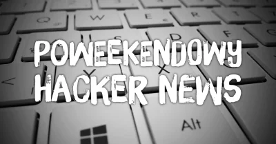 imlmpe - ◢ #unknownews ◣

 podsumowanie Hacker News z weekendu
 Tym razem będzie tro...