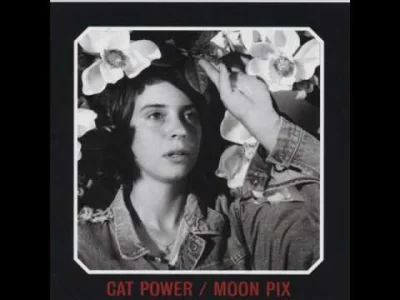 Otter - #muzyka #catpower #moonpix #slowcore #indierock
Cat Power - You May Know Him...