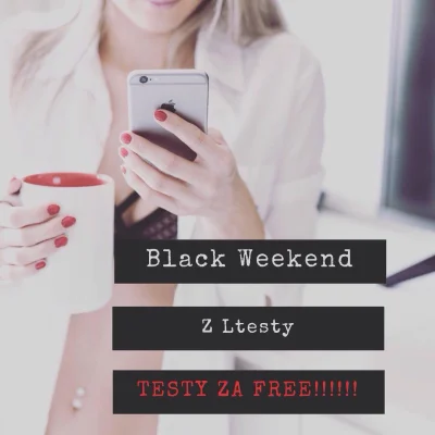 Ltesty - @Ltesty: Black WeekendWSZYSTKIE TESTY ZA FREE 
Akcja trwa tylko od 23 do 25...