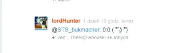 STS_bukmacher - Zwycięzcą jest autor 5 komentarza pod naszym wpisem @lordHunter ᕦ(òóˇ...
