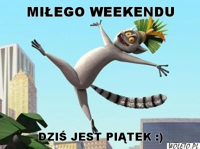 Michwsek - Miłego Piątku i Weekendu Wszystkim! ( ͡° ͜ʖ ͡°)