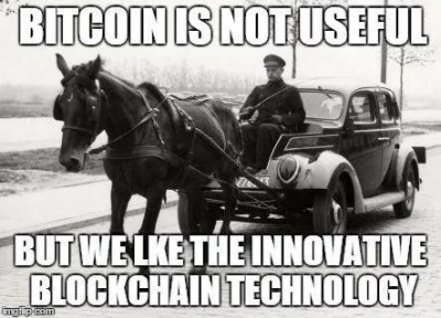 p.....4 - @archemicuss: prawdziwy ekspert ;) "Nie bitcoin tylko blockchain" ( ͡° ͜ʖ ͡...