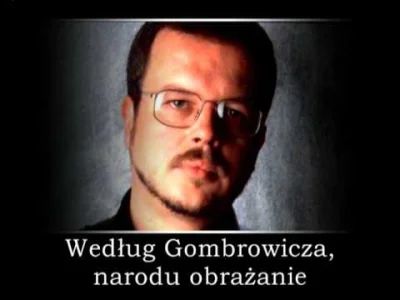 ssmietana - @NonOmnisMoriar: Znam to skądś :) Ja zacząłem od Według Gombrowicza, naro...