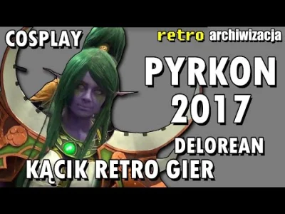 A.....o - Pyrkon 2017 - kącik retro gier, Cosplay, Delorean z Powrotu do przyszłości ...