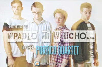 Emtebe - "Wpadło mi w ucho...", odcinek: 62, Portico Quartet. Subskrybuj tag: #wpadlo...