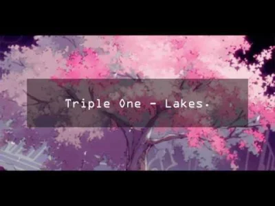 M.....k - Triple One - Lakes.

#smutnegowno

#tripleone #gownowpis #muzyka #muzyc...