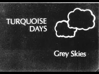 RobieInteres - #muzyka #minimalwave #synthpop #80s

Turquoise Days - Grey Skies