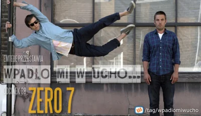 Emtebe - "Wpadło mi w ucho...", odcinek: 88, Zero 7. Subskrybuj tag: #wpadlomiwucho

...