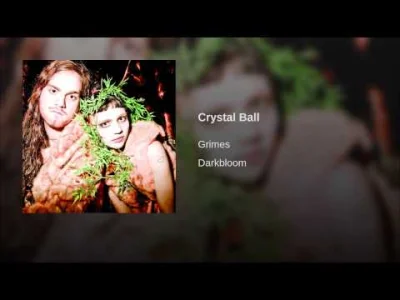 N.....x - #muzyka #nizmuz
Grimes - Crystal Ball