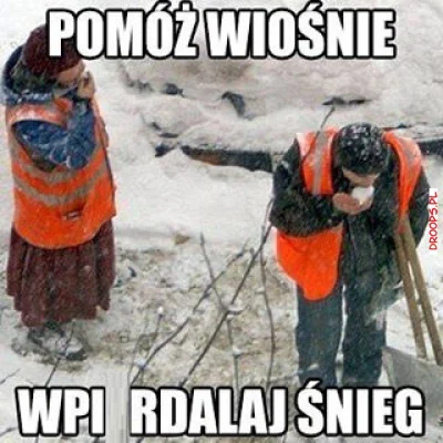 droops - ##!$%@? #wiosna potrzebuje pomocy #heheszki