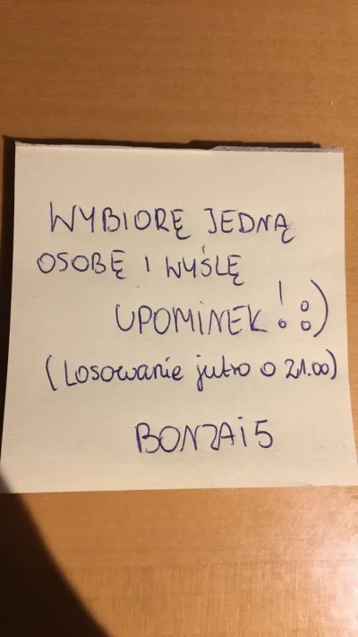 Bonzai5 - No więc do 21.00 losowanie

Będzie to skromny upominek od Bonzaja (ʘ‿ʘ) 


...