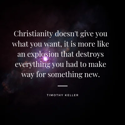 Ian - Christianity doesn't give you what you want, it is more like an explosion that ...