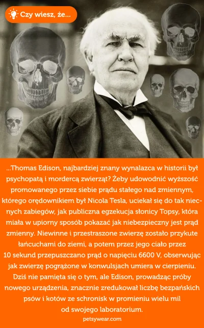 petsy - Ciekawostka na dziś {#1} ( ͡º ͜ʖ͡º)

Czy wiesz, że Thomas Edison był morder...