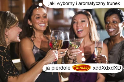 b.....i - zrobilem meme paczcie
#heheszki #humorobrazkowy #wino #suchar