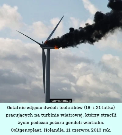 szurszur - Pożar turbiny wiatrowej w Holandii 3 lata temu.

 Wypadek ten miał miejsc...