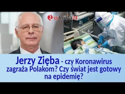 a.....a - Prof. Jerzy Zięba o zagrożeniu #koronawirus.


#zdrowie #wrealu24 #zaraz...