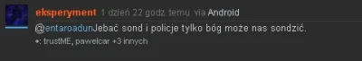 T.....n - @eksperyment: Przecież sam pisałeś, że nie uznajesz Polskiego systemu prawn...