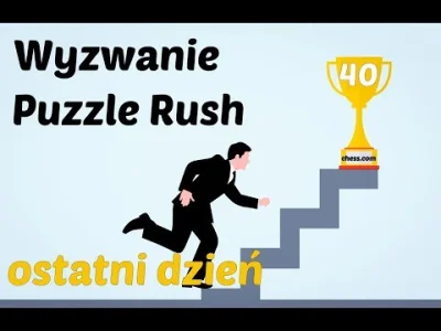 szachmistrz - @szachmistrz: Wyzwanie Puzzle Rush 40 - dzień 5
#szachy ##!$%@? #zapyt...