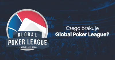 PokerStrategyPL - Global Poker League miał wyciągnąć pokera online ze stagnacji i prz...