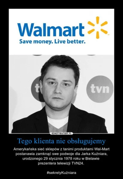 K.....a - @arti040: prawie jak Kuźniar w Wal-Mart.