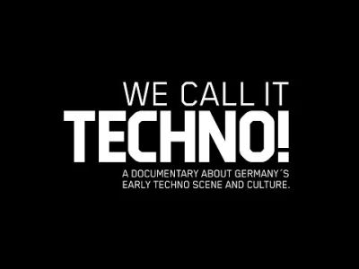 bscoop - We Call It Techno [2008] - dokument o początkach sceny Techno w Niemczech. O...