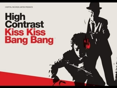 wojciechwojciech - #muzyka
 High Contrast - Kiss Kiss Bang Bang