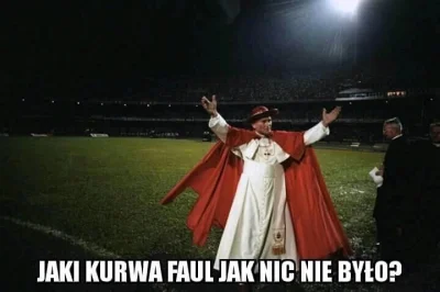 m.....1 - Karol Wojtyła był najlepszym sędzią piłkarskim na świecie 
#wykopobrazapapi...