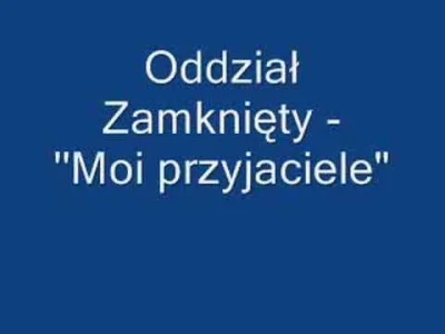 MrTofu - Oddział Zamknięty - Moi przyjaciele

#muzyka #youtubespam