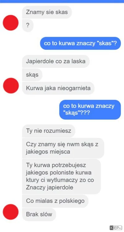 Rzuku - > odnosila wrazenie ze skas zna twarz

@LuznyJohn: To a propos "skas"