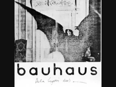 troglodyta_erudyta - @myrmekochoria 
@xstempolx jak Bela Lugosi to tylko Bauhaus ( ͡°...