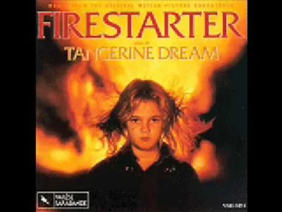 X.....a - Firestarter (Podpalaczka), piękny soundtrack do niezłego filmu na podstawie...