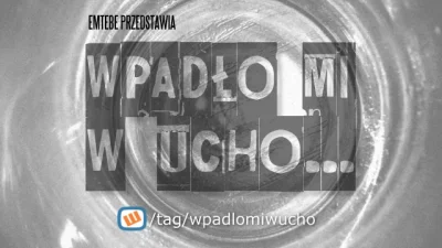 Emtebe - Czy ktoś w ogóle czyta, sprawdza to co publikuję w kolejnych odcinkach "Wpad...