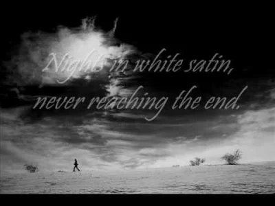 nowywinternetach - The Moody Blues - Nights in White Satin

Nights in white satin
...