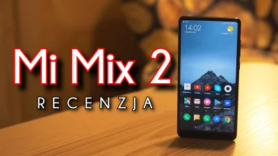 Pirzu - I jest recenzja Xiaomi Mi MIx 2 klik na YouTtube - "bezramkowca" w którym ram...