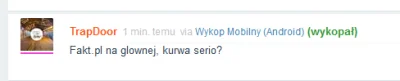 Deykun - @TrapDoor: 
(wykopał)

Fakt.pl na glownej, #!$%@? serio? 
( ͠° ͟ʖ ͡°)