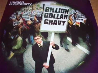 c.....o - London Elektricity - Billion Dollar Gravy

Przy niedzieli ( ͡° ͜ʖ ͡°)

...