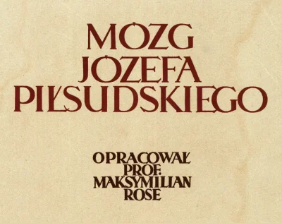 couserious - @matkaPewnegoMirka: Jak Piłsudski zmarł to wyekstraktowano jego mózg w c...