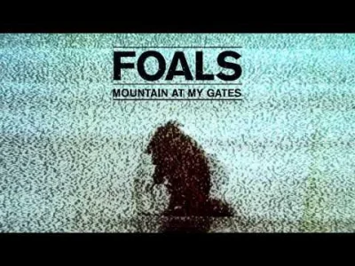 w.....r - #foals #muzyka 

Foals - Mountain At My Gates (What Went Down)
Świeeeża ...